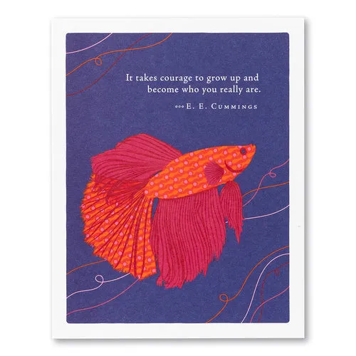 Birthday Card – It Takes Courage To Grow Up